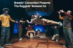 Breakin Convention Presents - The Ruggeds Between Us Poster Image
