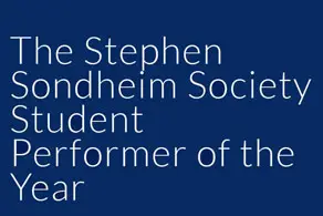 Stephen Sondheim Society Student Performer of the Year Award Poster Image